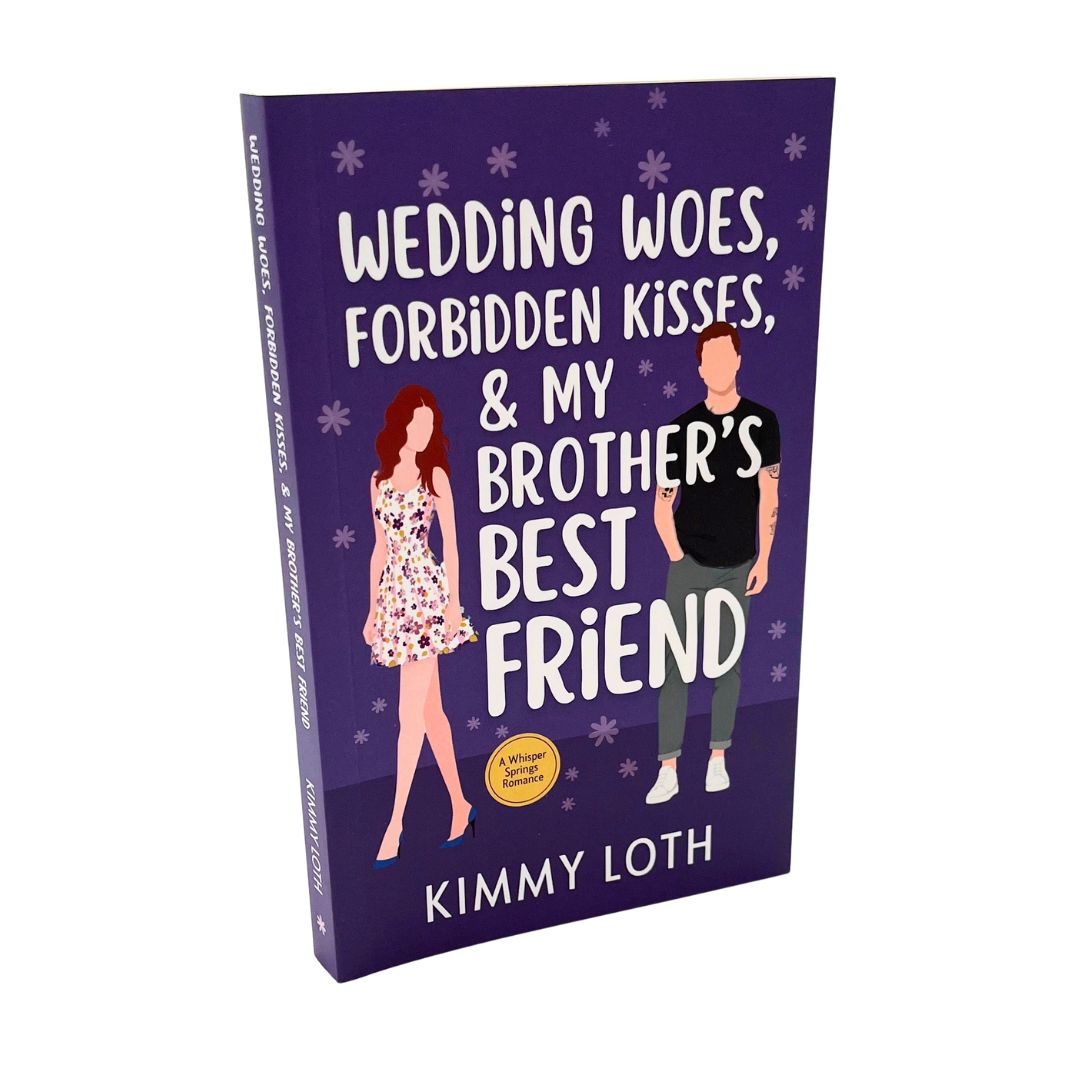 Wedding Woes, Forbidden Kisses, and My Brother's Best Friend (Book 6)