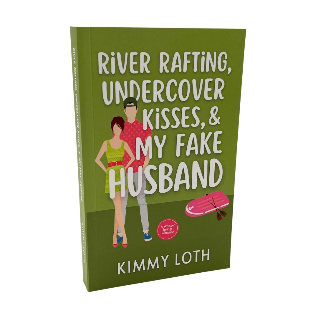 River Rafting, Undercover Kisses, and My Fake Husband (Book 8)